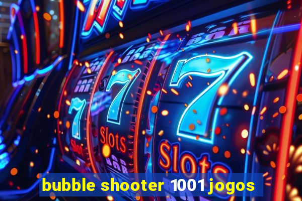 bubble shooter 1001 jogos